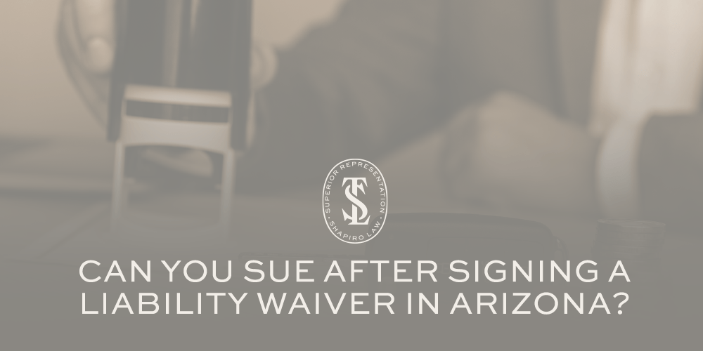 Can You Sue After Signing a Liability Waiver in Arizona